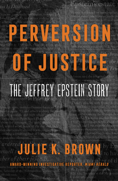 Perversion of Justice: The Jeffrey Epstein Story - Julie K. Brown 512530f041d619278025e10c9f99aba2