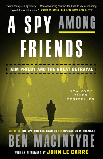 A Spy Among Friends: Kim Philby and the Great BetRayal - Ben Macintyre 69f5b01d7db6ce39a1ad3eb91770a1cf