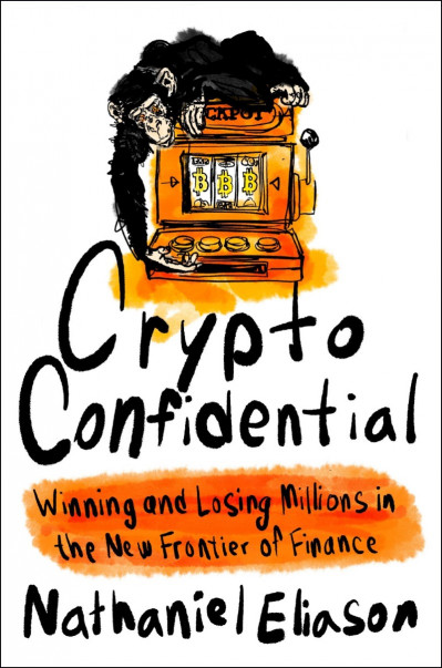 Crypto Confidential: Winning and Losing Millions in the New Frontier of Finance - ...