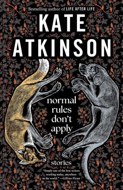 Normal Rules Don't Apply: Stories - Kate Atkinson Ffcf97fe7c7a884aa460f121c948b1ea