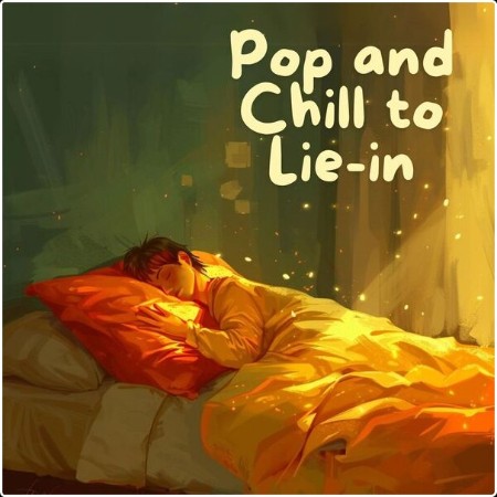 Various Artists - Pop and Chill to Lie-in (2024) Mp3 320kbps  Bbf6060e09aa250632a659ddad6228d6