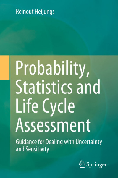 Probability, Statistics and Life Cycle Assessment: Guidance for Dealing with Uncer...