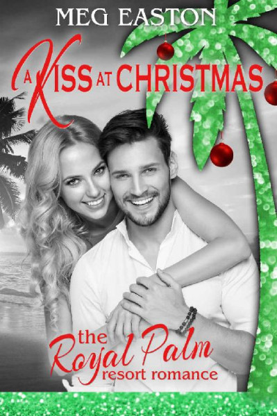 A Kiss at Christmas: A Sweet Beach Romance - Meg Easton