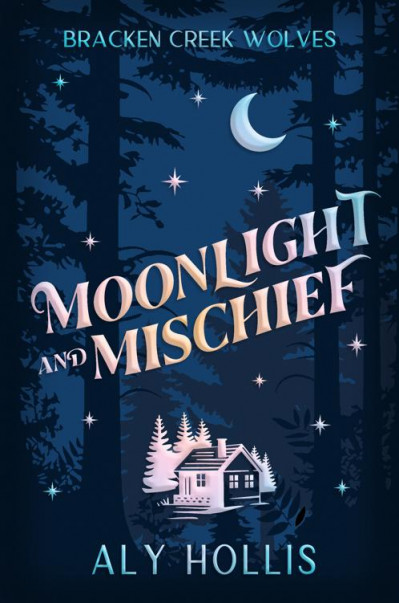 Moonlight and Mischief - Aly Hollis Ce38bd9c28876caf0d5bf30ca594238e