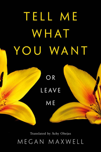 Tell Me What You Want-Or Leave Me - Megan Maxwell 6637150327a7b117a3723ccf5210b797