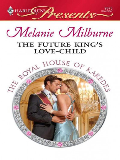 The Future King's Love-Child - Melanie Milburne 4692cf0d186ffb66d115cc9e5d17279f