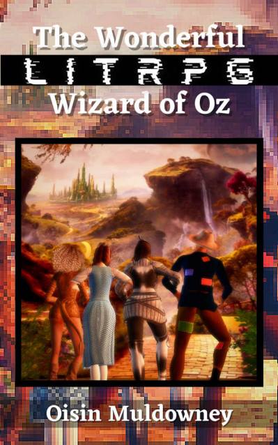 The Wonderful LitRPG Wizard of Oz - Oisin Muldowney 3dc087882d51b1b97797d130350404ba