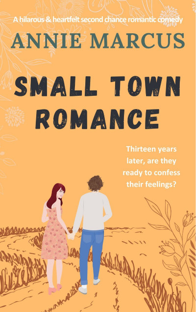 Small Town Romance: A hilarious and heartfelt second chance romantic comedy - Anni... F00354361b4a7f001703c91a59c0f2ce