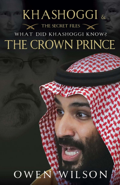 The Killer Prince: MBS and the Chilling Special Operation to Assassinate Washingto...