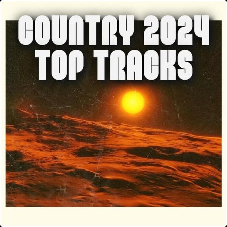 Various Artists - Country 2024 Top Tracks (2024) Mp3 320kbps  E9fc4a9180e48d262fdf4b92efdd2d03