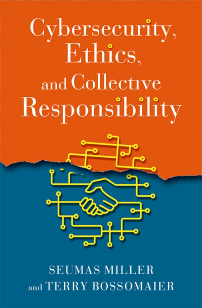 Cybersecurity, Ethics, and Collective Responsibility - Seumas Miller 0e483cde168350de624e6b3927f77b0f