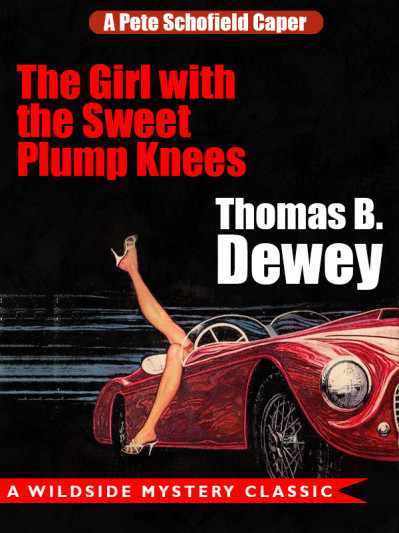 The Girl with the Sweet Plump Knees: A Pete Schofield Caper - Thomas B. Dewey Ddc5792bf252f82063ee6da20f82ac17