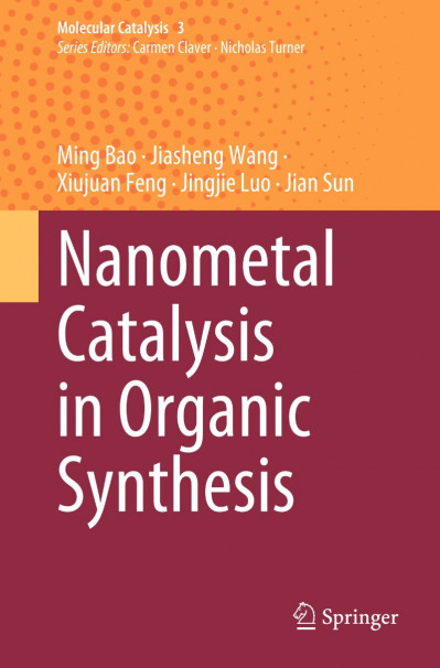 Nanometal Catalysis in Organic Synthesis - Ming Bao E6d1b072ae85778b8e4d8a70606d7524