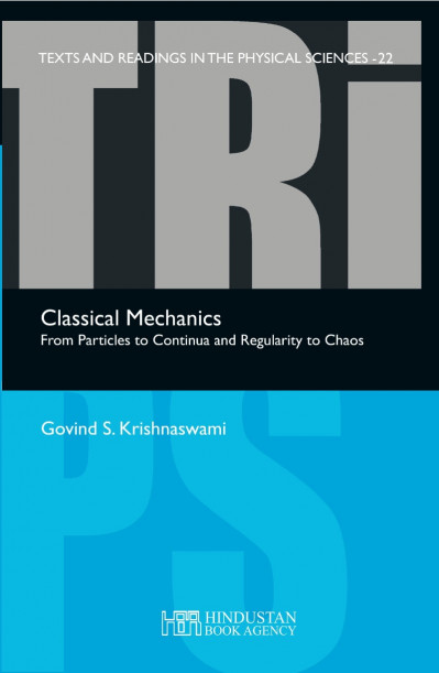 Classical Mechanics: From Particles to Continua and Regularity to Chaos - Govind S... 20548b943901cd2701622c8c66b98433