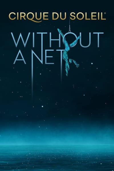 Cirque Du Soleil Without A Net (2022) 1080p WEBRip 5 1-LAMA F3ba69ea0fbfcc807b5137f30bfc7542