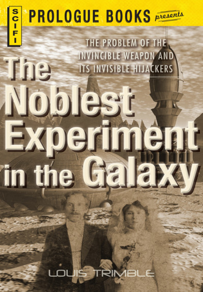 The Noblest Experiment in the Galaxy - Louis Trimble