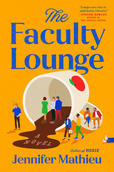 The Faculty Lounge: A Novel - Jennifer Mathieu 0704a7720e8a21cd3c61ee9a5e2ce161