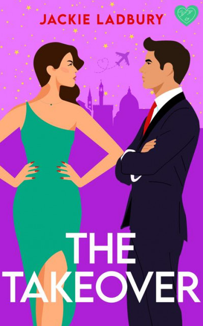 The Takeover: A feel-good enemies-to-lovers romance - Jackie Ladbury