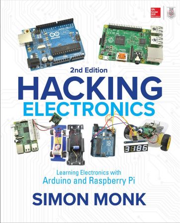 Hacking Electronics: Learning Electronics with Arduino and Raspberry Pi, 2nd Edition (True PDF)