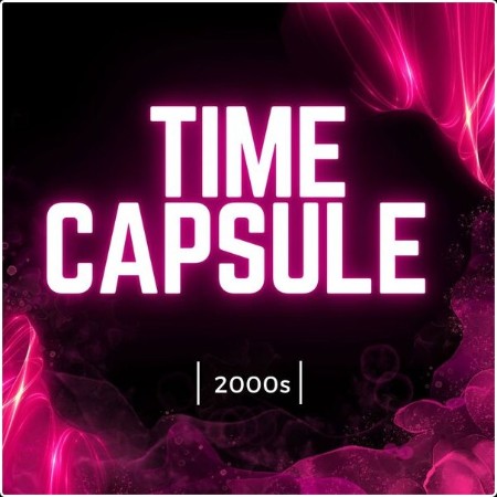 Various Artists - Time Capsule – 2000s (2024) Mp3 320kbps 