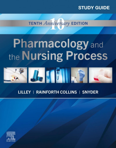 Study Guide for Pharmacology and the Nursing Process E-Book - Linda Lane Lilley RN... 260b8c1f72913190998915f0e9652dba