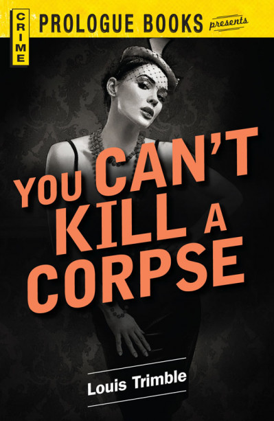 You Can't Kill a Corpse - Louis Trimble 788d59426c7c614cfc826c0e672d36c1