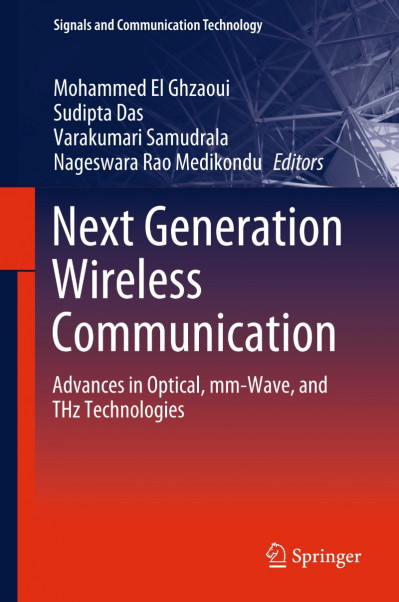 Next Generation Wireless Communication: Advances in Optical, mm-Wave, and THz Tech... 729dd2b4ffde8ff72d70796b67b247c3