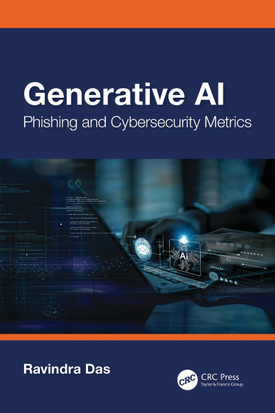 Generative AI: Phishing And Cybersecurity Metrics - Ravindra Das 2ed605eb4312feeb51a6557fed02dcd7