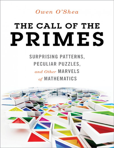 The Call of the Primes: Surprising Patterns, Peculiar Puzzles, and Other Marvels o... 574f28e897a5f1ccd22a995175add4ea