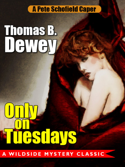 Only on Tuesdays: A Pete Schofield Caper - Thomas B. Dewey 3cd3b1ceea029ff7c063d859cd34b7f7