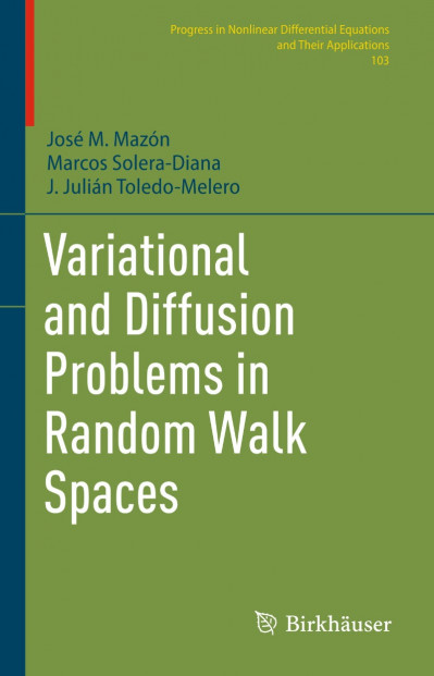 Variational and Diffusion Problems in Random Walk Spaces - José M. Mazón, Marcos S...