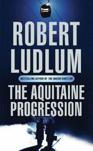 The Aquitaine Progression: A Novel - Robert Ludlum B219a09b0ccafcd5ab944657614450ff