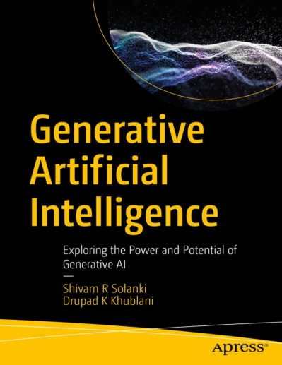 Generative Artificial Intelligence: Exploring the Power and Potential of Generativ...