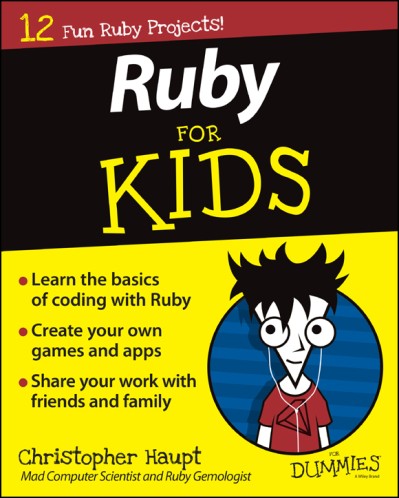 Ruby For Kids For Dummies - Christopher Haupt