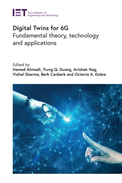 Digital Twins for 6G: Fundamental theory, technology and applications - Hamed Ahmadi  9f237d283b13388933a4490fe424e843