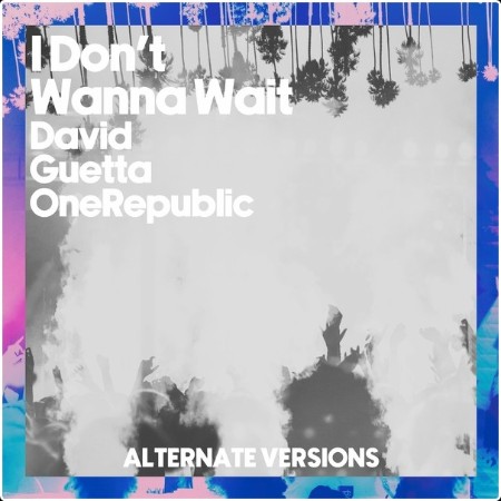 David Guetta - I Don't Wanna Wait (Alternative Versions) (2024) [16Bit-44 1kHz] FLAC  0b44060d5d1cc81efc9be8ff637de57b