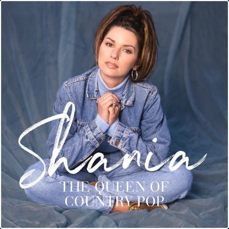 Shania Twain - Shania The Queen Of Country Pop (2024) [16Bit-44 1kHz] FLAC 