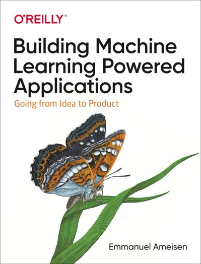 Building Machine Learning Powered Applications: Going from Idea to Product - Emman... 0bbd44f7cac5525850ad44b008a73d92