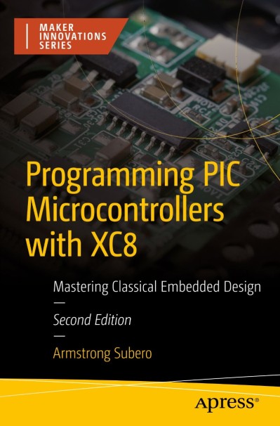 Programming PIC Microcontrollers with XC8: Mastering Classical Embedded Design - A... 7af924a519477c916e5ebf1be7f0b3bc