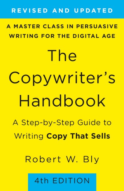 The Copywriter's Handbook: A Step-By-Step Guide To Writing Copy That Sells - Rober...