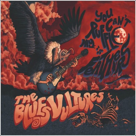 The Blues Vultures - You Can't Ruffle My Feathers (2024) [16Bit-44 1kHz] FLAC  254206af5418e8b13d8423131a08fd2b