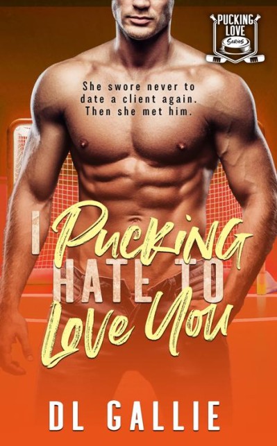 I Pucking Hate That You Love Me - DL Gallie