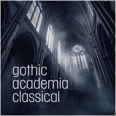 Various Artists - Gothic Academia Classical (2024) Mp3 320kbps  2087f0b0a63c4aaff819da73034f2ec7