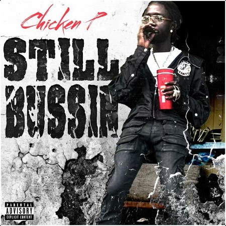 Chicken P - Still Bussin (2024) Mp3 320kbps  0fb8d5a92c9d7754a64dd376901509c8