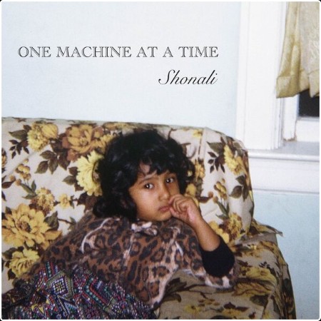 Shonali - One Machine At A Time (2024) [24Bit-48kHz] FLAC  25d721319b146f622607983633d62bdd