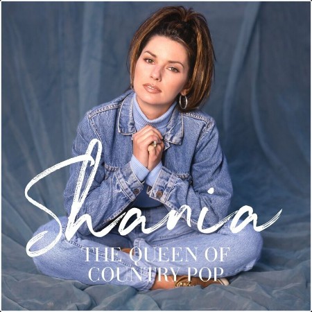 Shania Twain - Shania  The Queen Of Country Pop (2024) Mp3 320kbps  7fa548391a458a5a980a6ae14aae67e4