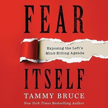 Fear Itself: Exposing the Left's Mind-Killing Agenda [Audiobook]