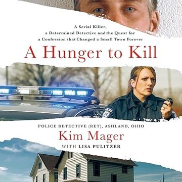 A Hunger to Kill: A Serial Killer, a Determined Detective, and the Quest for a Confession That Ch...