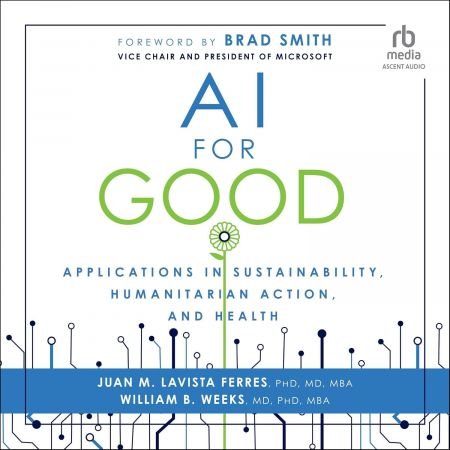 AI for Good: Applications in Sustainability, Humanitarian Action, and Health [Audiobook]