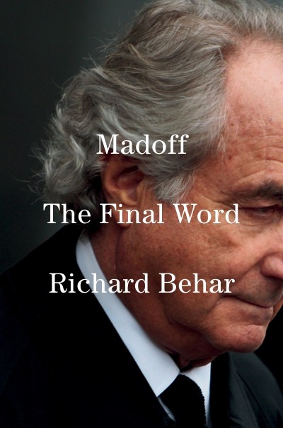 Madoff: The Final Word - Richard Behar